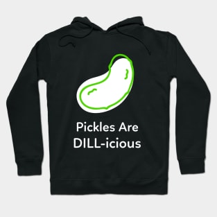 DILL Pickles Are Delicious Hoodie